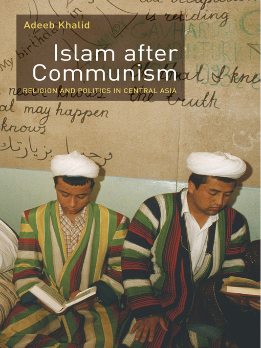 Title details for Islam after Communism by Adeeb Khalid - Available